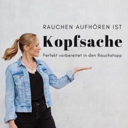 Rauchen aufhören ist Kopfsache - Perfekt vorbereitet in den Rauchstopp