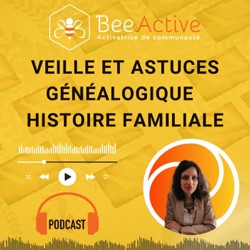 🎙Veille et actualités sur la généalogie et le patrimoine culturel [BeeActive] 🌳
