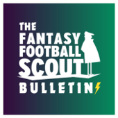 The Fantasy Football Scout Bulletin - Fantasy Football Scout