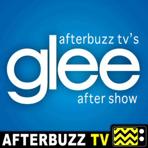 Glee Reviews and After Show - AfterBuzz TV podcast