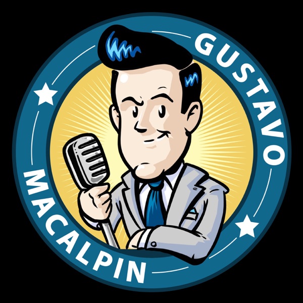 El podcast de Gustavo Macalpin