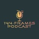 144 Frames Podcast