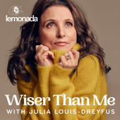Wiser Than Me with Julia Louis-Dreyfus - Lemonada Media