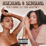 Asexual and Sexual Feat. Ev’Yan Whitney