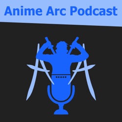 Anime Arc Podcast