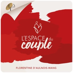 # 107 - Le Meilleur conseil pour une vie de couple heureuse