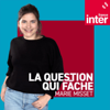 La question qui fâche - France Inter