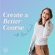 Create a Better Course