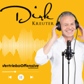 Dirk Kreuters Vertriebsoffensive Podcast ∣ Unternehmertum ∣ Marketing ∣ Vertrieb ∣ Mindset - Dirk Kreuter, Europas Verkaufstrainer #1