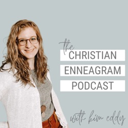 The Christian Enneagram Podcast with Kim Eddy