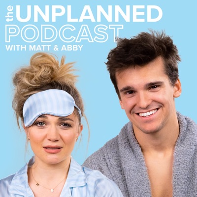 The Unplanned Podcast with Matt & Abby:Matt & Abby