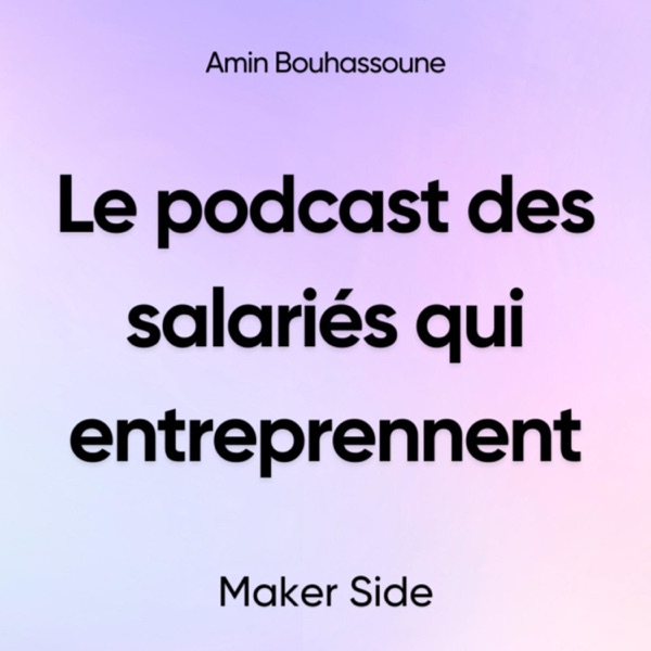 Maker Side, le podcast des salariés qui entreprennent
