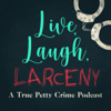 Live, Laugh, Larceny: A True Petty Crime Podcast - Amanda & Trevin