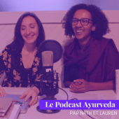 Le Podcast Ayurveda, par Nath et Lauren - Nath et Lauren