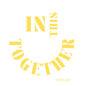 IN THIS TOGETHER PODCAST. - Maia Mae Huff