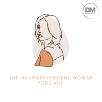 The Neurodivergent Woman podcast