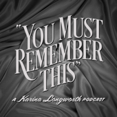 You Must Remember This - Karina Longworth