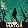 Children of the Watch:  The Ahsoka After Show - Children of the Watch