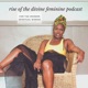 Rise of the Divine Feminine Podcast