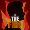 In The Fire Podcast - In The Fire