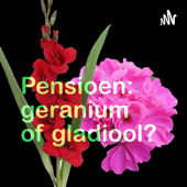 Pensioen: geranium of gladiool - hetty bruls
