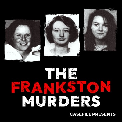 The Frankston Murders:Casefile Presents