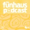 Funhaus Podcast