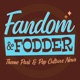 Fandom & Fodder