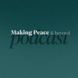 Making Peace & Beyond Podcast