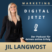 DIGITAL JETZT mit Jil Langwost: Social Media Marketing | Online Marketing | Mindset | Business | Strategien - Jil Langwost