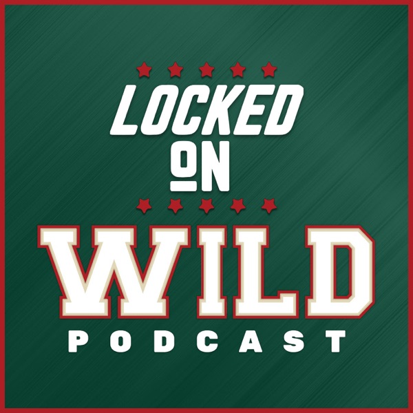Locked On Wild - Your Daily Minnesota Wild Podcast