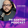 PH Santos Podcast - Filmes e Séries - PH Santos
