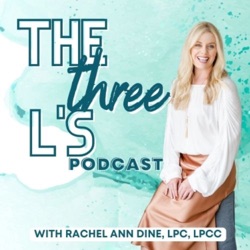 The Three L’s—Down to earth mental health and wellness commentary on living, learning, and loving