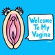 Welcome To My Vagina