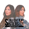 Straight Up Sisters The Podcast - Straight Up Sisters Network