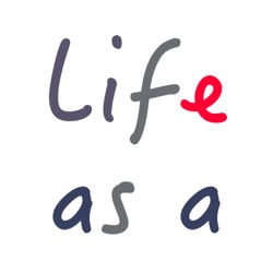 Life as a..