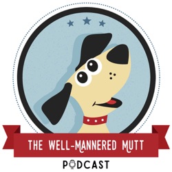 The Well-Mannered Mutt Podcast