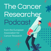 The Cancer Researcher Podcast - The European Association for Cancer Research (EACR)