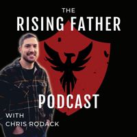The Rising Father Podcast #68 | Ryan Michler-What Men Need Today