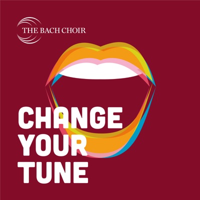 Change Your Tune:THE BACH CHOIR
