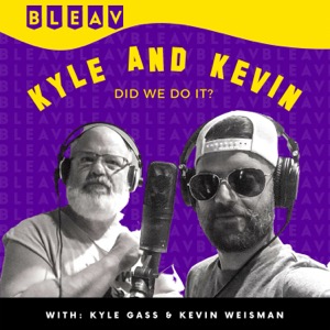KYLE and KEVIN: Did we do it?