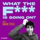 What The F*** Is Going On? with Mark Steel – Ep 127