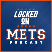 Locked On Mets - Daily Podcast On The New York Mets - Locked On Podcast Network