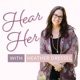 HEAR HER with Heather Dressel