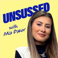 Unsussed with Mia Baker podcast
