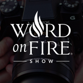 The Word on Fire Show - Catholic Faith and Culture - Bishop Robert Barron