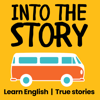 Learn English with True Stories: Into the Story - Into the Story