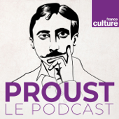 Proust, le podcast - France Culture