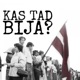 Kas tad bija?