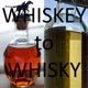 Whiskey to Whisky